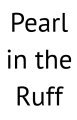 pearl-in-the-ruff